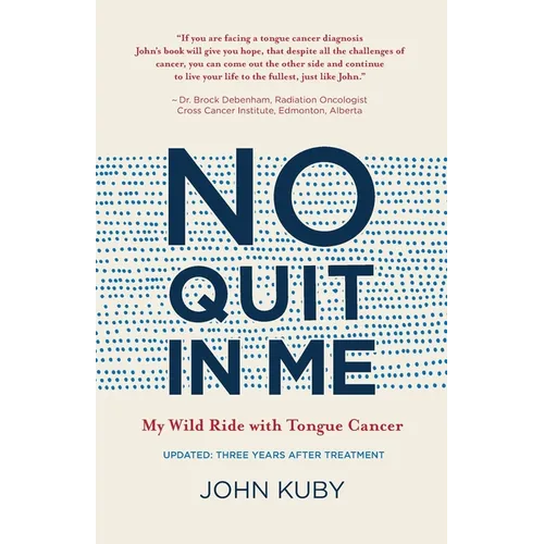 No Quit in Me: My wild ride with tongue cancer