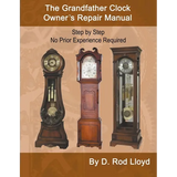 The Grandfather Clock Owner's Repair Manual, Step by Step No Prior Experience Required - Paperback
