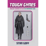 Tough Gynes: Violent Women in Film as Honorary Men - Paperback