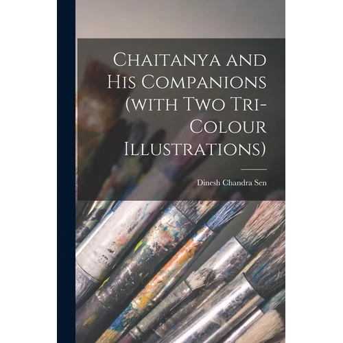 Chaitanya and His Companions (with Two Tri-colour Illustrations)