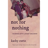 Not for Nothing: Glimpses into a Jersey Girlhood - Paperback