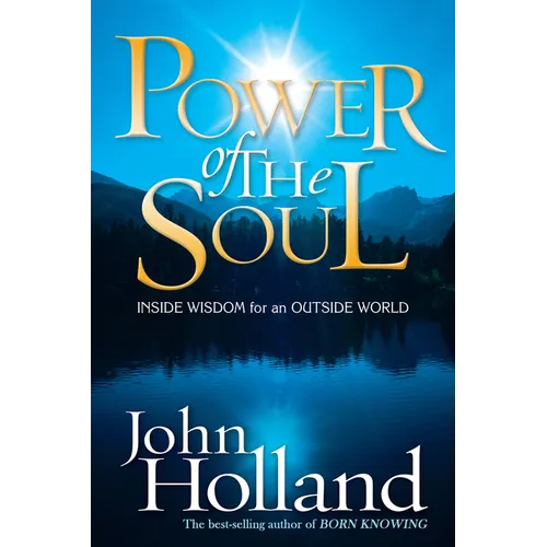 Power of the Soul: Inside Wisdom for an Outside World