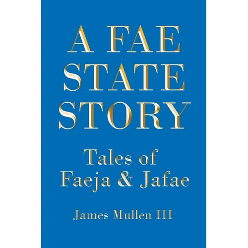 A Fae State Story: Tales of Faeja and Jafae