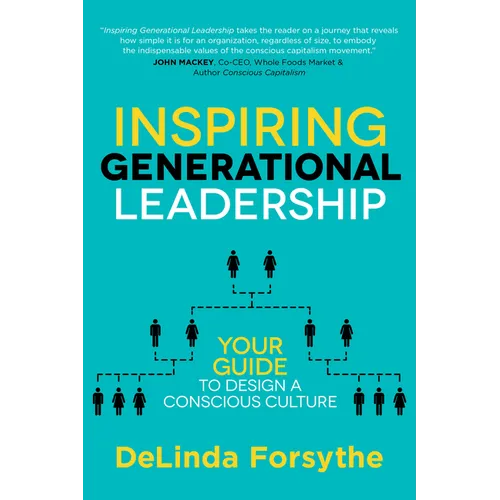 Inspiring Generational Leadership: Your Guide to Design a Conscious Culture