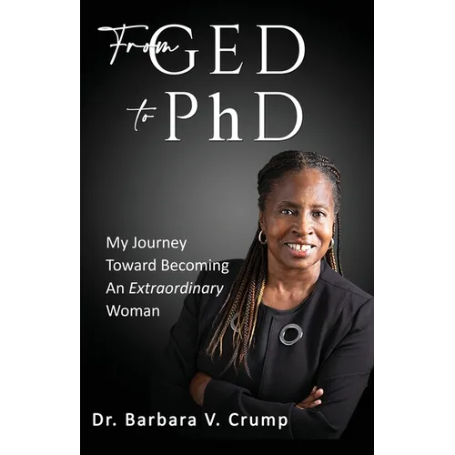From GED to PhD: My Journey Toward Becoming an Extraordinary Woman