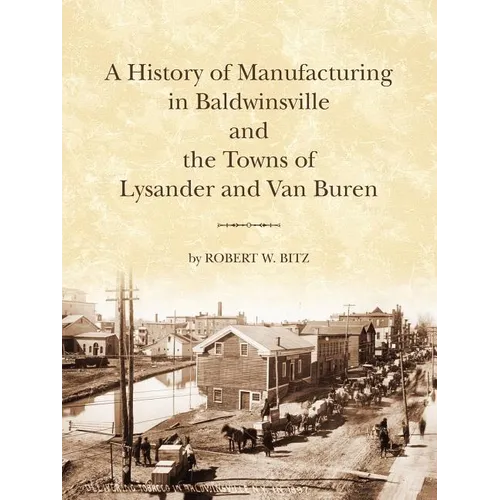 The History of Manufacturing in Baldwinsville and the Towns of Lysander and Van Buren