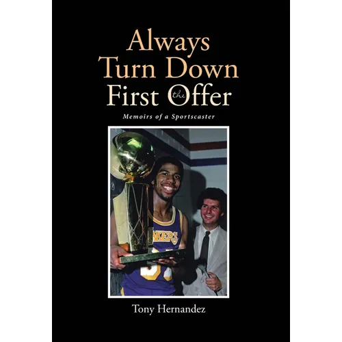 Always Turn Down the First Offer: Memoirs of a Sportscaster
