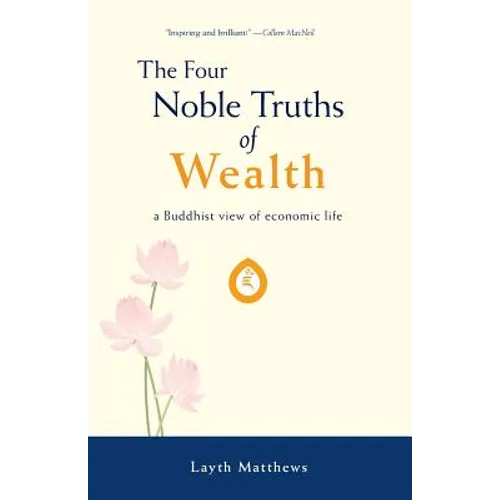The Four Noble Truths of Wealth: A Buddhist View of Economic Life