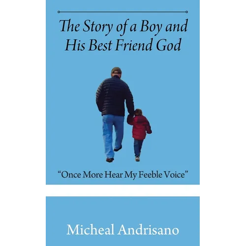 The Story of a Boy and His Best Friend God: "Once More Hear My Feeble Voice"