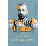 Once A Grand Duke;By Alexander Grand Duke of Russia - Paperback