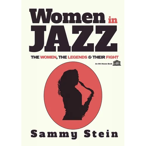 Women in Jazz: The Women, The Legends & Their Fight