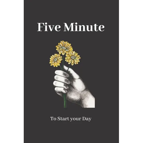 Five Minute to Start your Day: : Thankfulness with Gratitude 2020