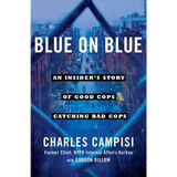 Blue on Blue: An Insider's Story of Good Cops Catching Bad Cops
