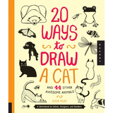 20 Ways to Draw a Cat and 44 Other Awesome Animals: A Sketchbook for Artists, Designers, and Doodlers