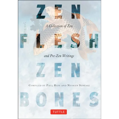 Zen Flesh, Zen Bones: A Collection of Zen and Pre-Zen Writings