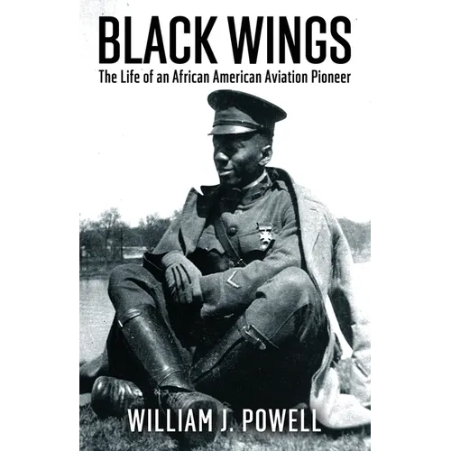 Black Wings: The Life of an African American Aviation Pioneer