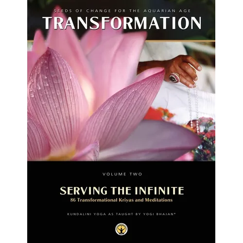 Serving the Infinite: 86 Transformational Kriyas and Meditations