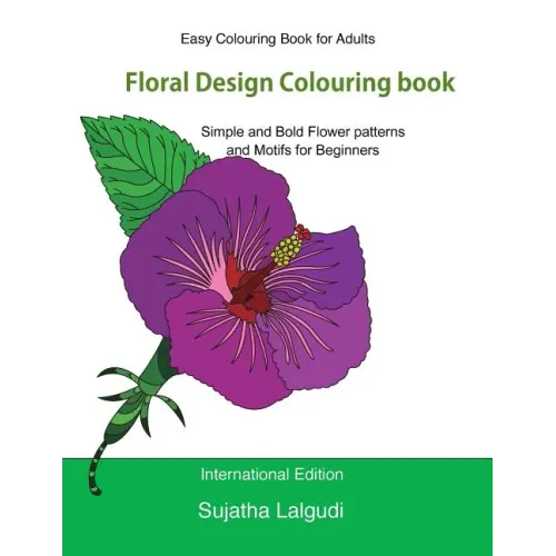 Easy Colouring Book for Adults: Floral Design Colouring Book: Adult Colouring Book with 50 Basic, Simple and Bold Flower Patterns and Motifs for Begin