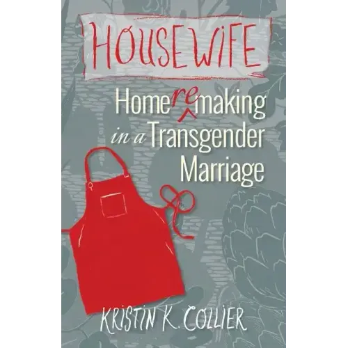 Housewife: Home-remaking in a Transgender Marriage