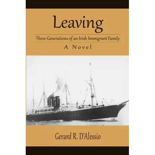 Leaving: Three Generations of an Irish Immigrant Family