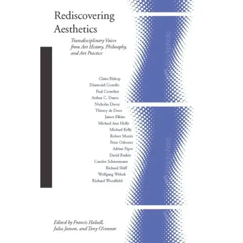 Rediscovering Aesthetics: Transdisciplinary Voices from Art History, Philosophy, and Art Practice