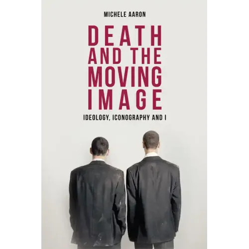 Death and the Moving Image: Ideology, Iconography and I