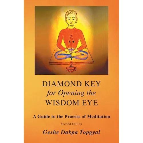 Diamond Key for Opening the Wisdom Eye: A Guide to the Process of Meditation
