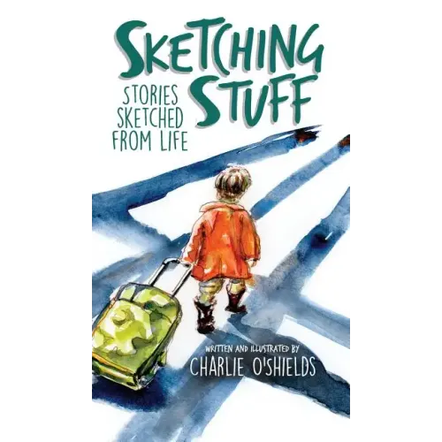 Sketching Stuff: Stories Sketched From Life
