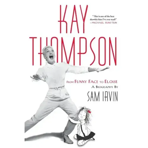 Kay Thompson: From Funny Face to Eloise