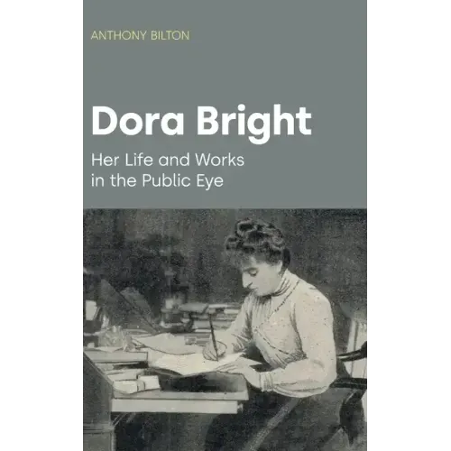 Dora Bright: Her Life and Works in the Public Eye