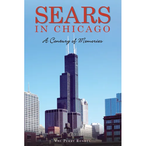 Sears in Chicago: A Century of Memories