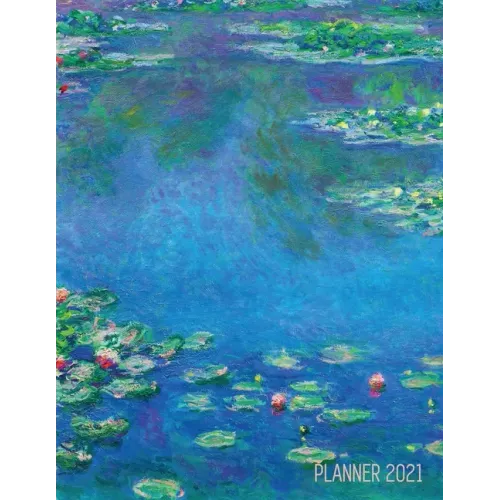 Claude Monet Daily Planner 2021: Water Lilies Painting Stylish Floral Year Agenda Scheduler (12 Months) Artistic French Impressionism Art Flower Organ