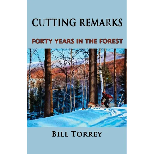Cutting Remarks: Forty Years in the Forest