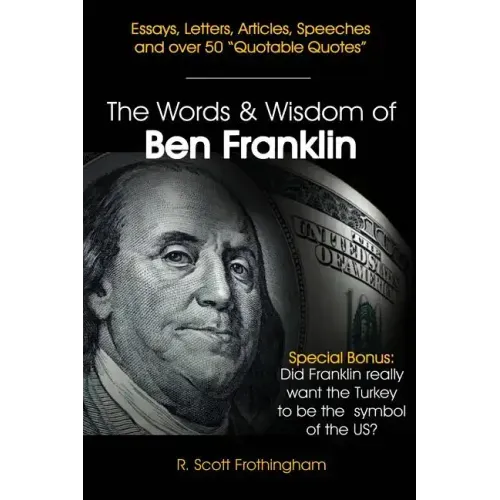 The Words and Wisdom of Ben Franklin