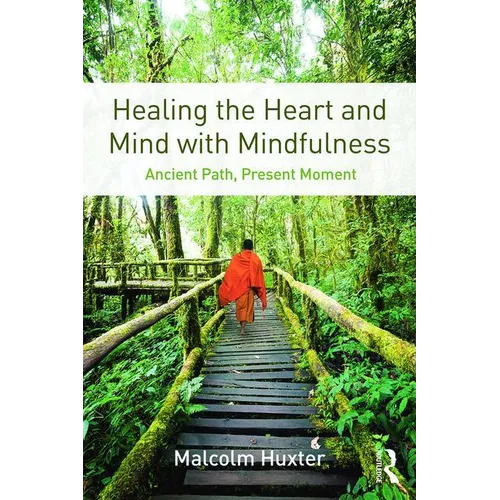 Healing the Heart and Mind with Mindfulness: Ancient Path, Present Moment