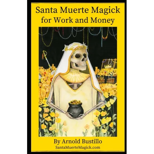 Santa Muerte Magick for Work and Money