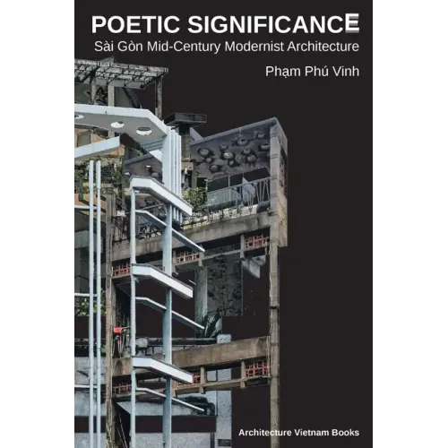 Poetic Significance: Sài Gòn Mid-Century Modernist Architecture