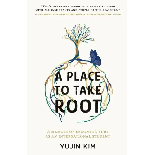 A Place to Take Root: A Memoir of Becoming Sure as an International Student