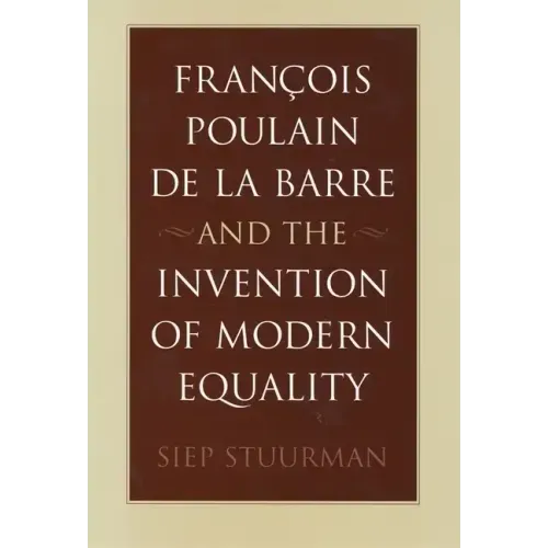 François Poulain de la Barre and the Invention of Modern Equality