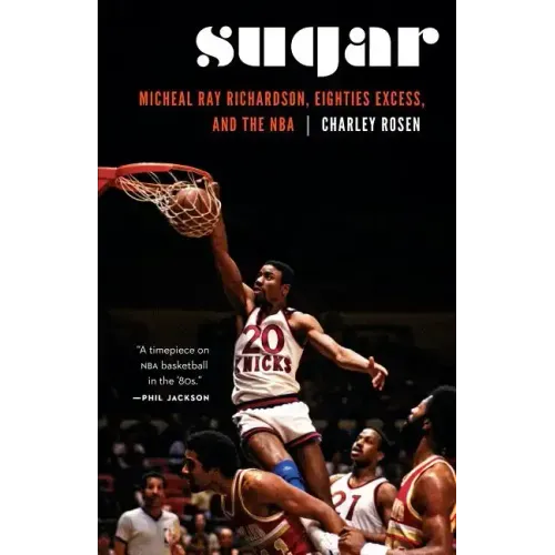 Sugar: Micheal Ray Richardson, Eighties Excess, and the NBA