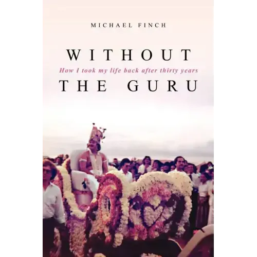 Without the Guru: How I took my life back after thirty years
