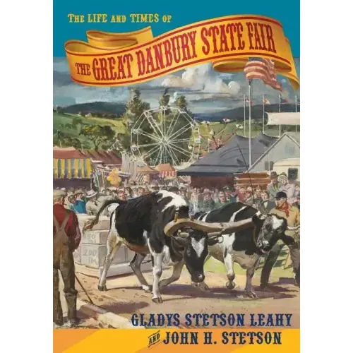 The Life and Times of the Great Danbury State Fair