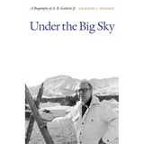 Under the Big Sky: A Biography of A. B. Guthrie Jr. - Paperback