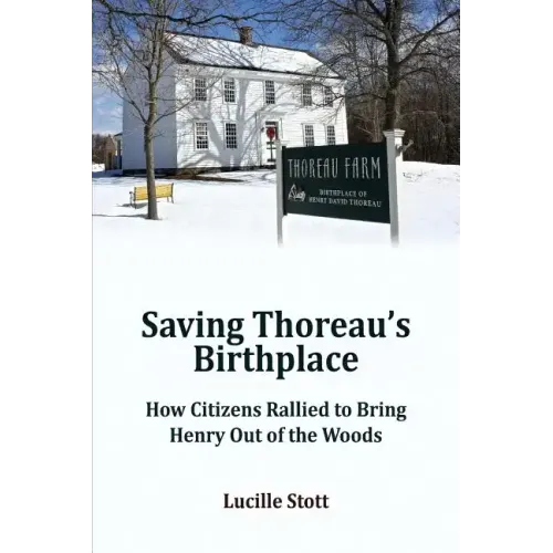 Saving Thoreau's Birthplace: How Citizens Rallied to Bring Henry Out of the Woods