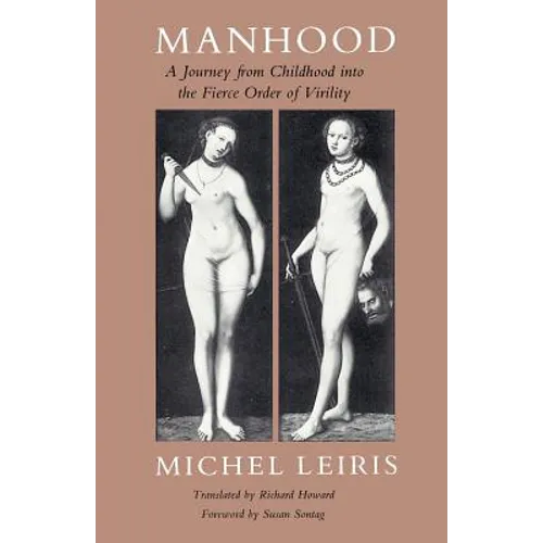 Manhood: A Journey from Childhood Into the Fierce Order of Virility