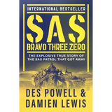 SAS Bravo Three Zero: The Explosive True Story of the SAS Patrol That Got Away - Paperback