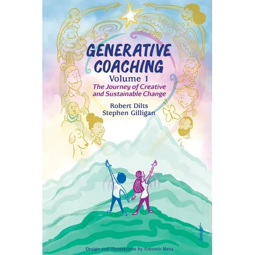 Generative Coaching Volume 1: The Journey of Creative and Sustainable Change
