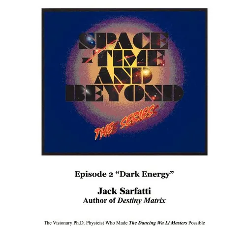 Space - Time and Beyond II: The Series: Episode 2 "Dark Energy"
