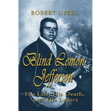 Blind Lemon Jefferson: His Life, His Death, and His Legacy