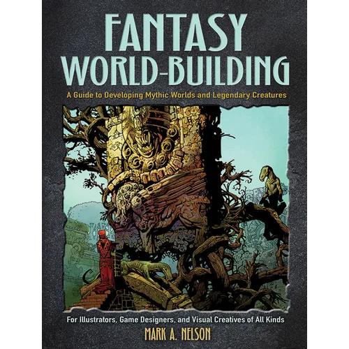 Fantasy World-Building: A Guide to Developing Mythic Worlds and Legendary Creatures